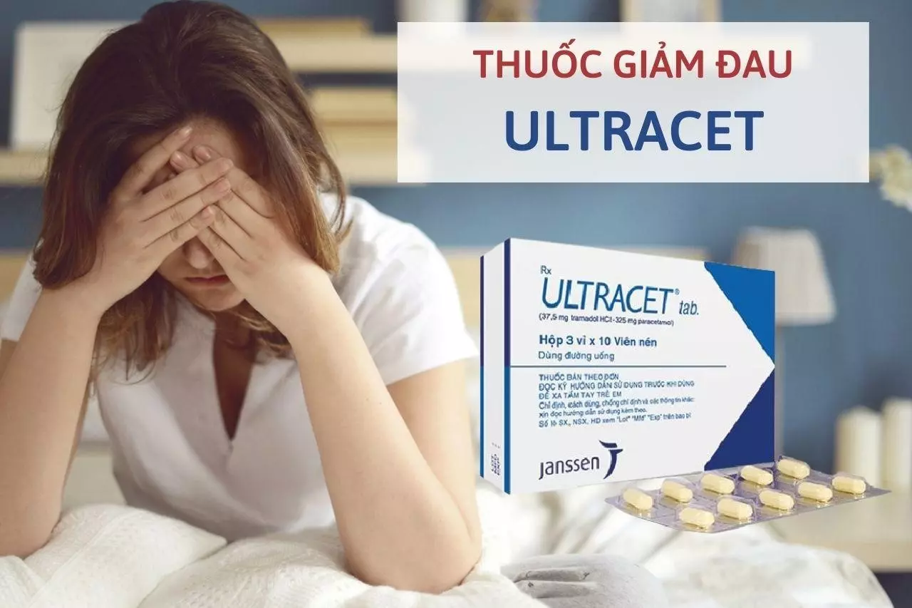 Thuốc giảm đau Ultracet và những điều bạn cần biết trước khi dùng