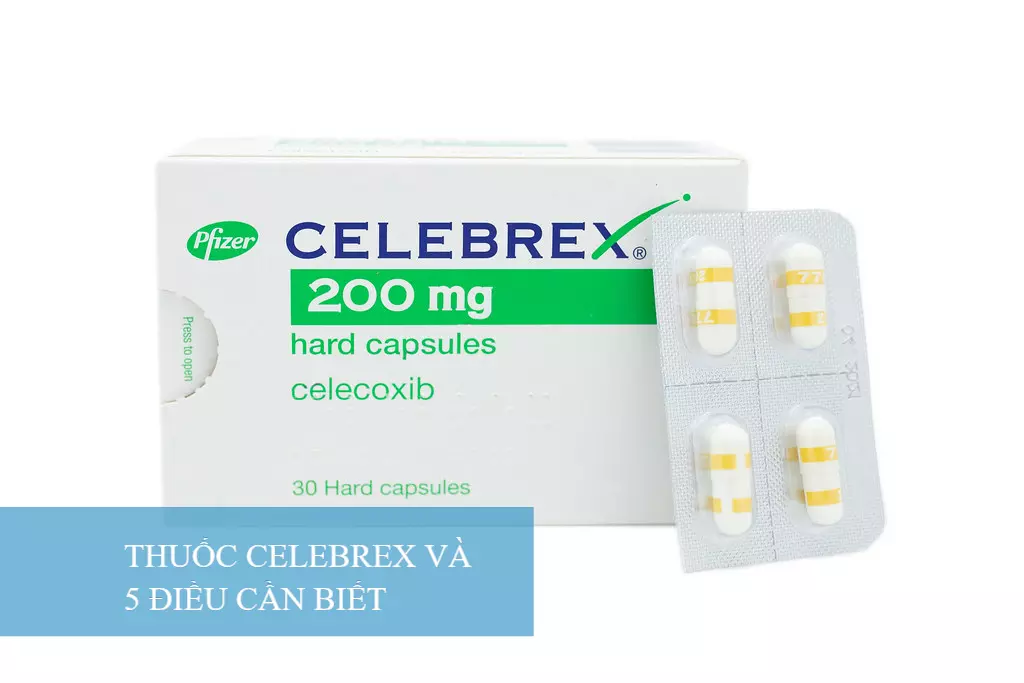5 điều cần biết về Celebrex chống viêm, giảm đau thoái hóa khớp 