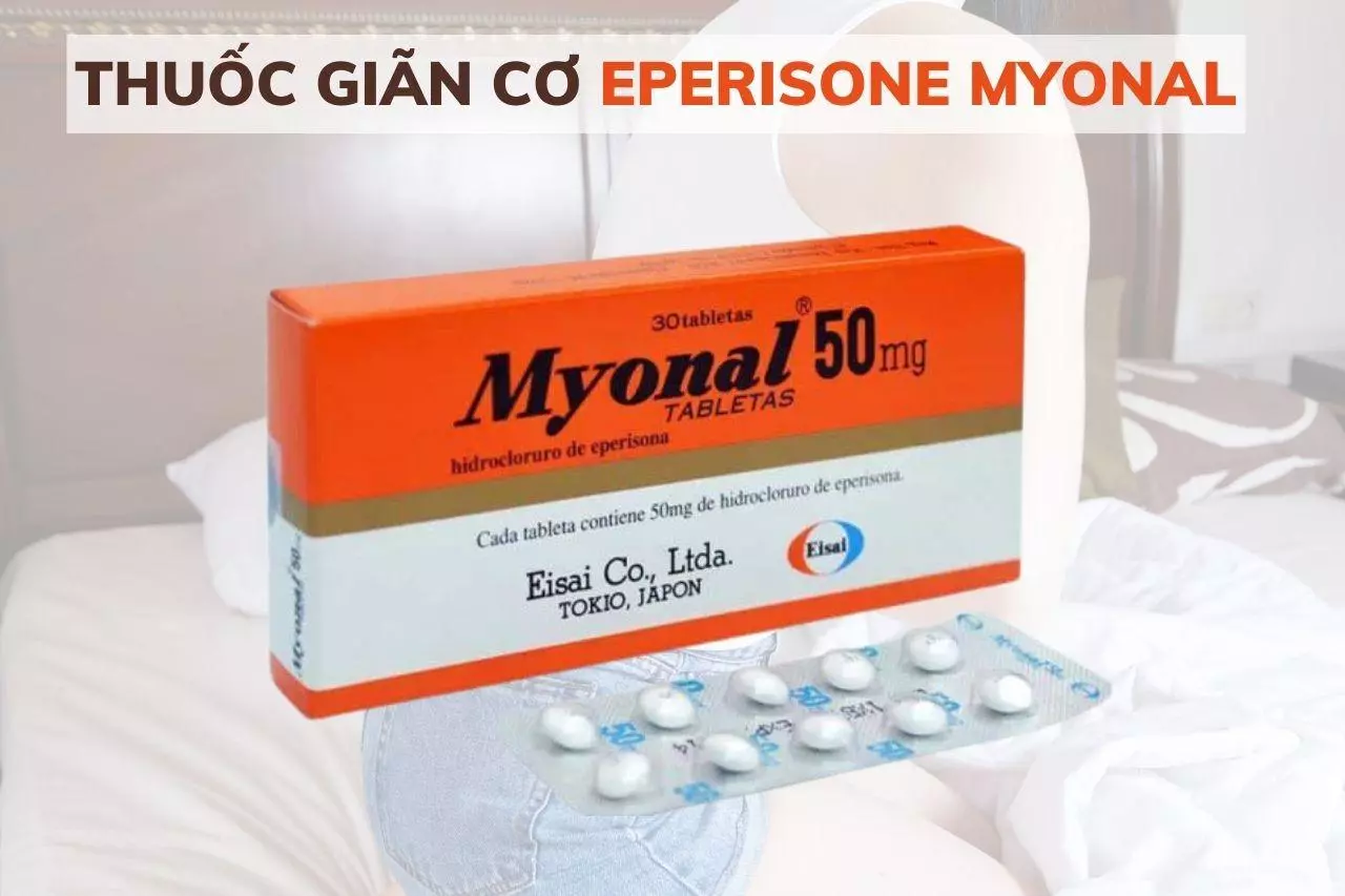 Eperisone Myonal là thuốc giãn cơ thuộc nhóm kháng viêm Steroid