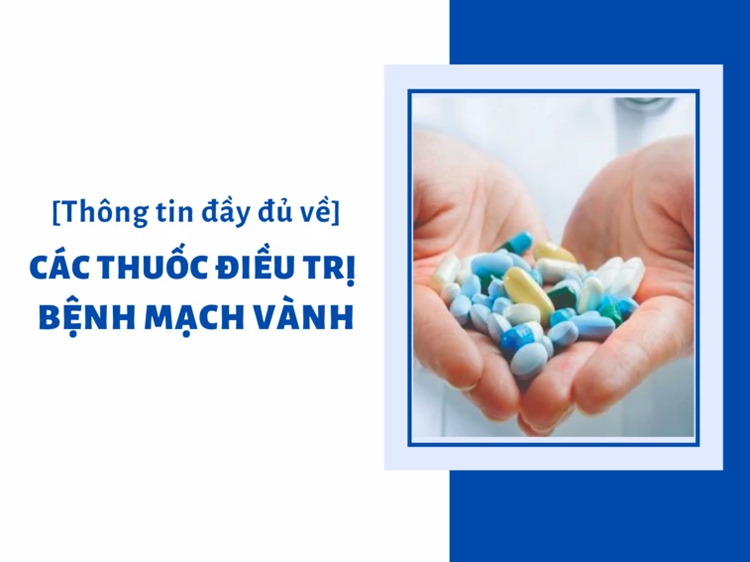 Thuốc trị bệnh mạch vành: Phương pháp điều trị hiệu quả và an toàn