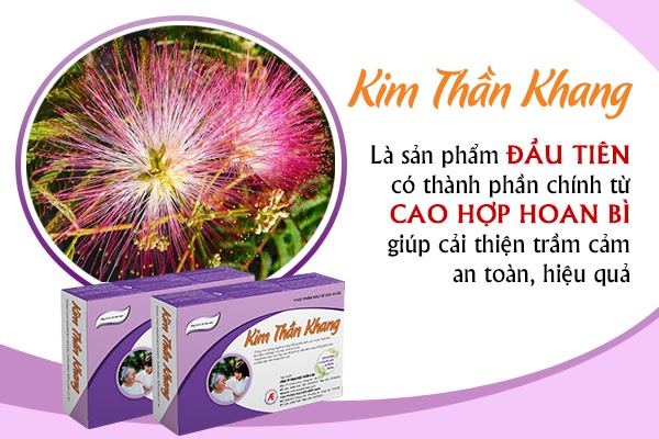 Kim Thần Khang chứa hợp hoan bì giúp vượt qua trầm cảm an toàn, hiệu quả