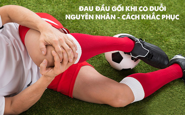 Đau Đầu Gối Khi Co Chân: Nguyên Nhân, Triệu Chứng và Cách Điều Trị Hiệu Quả