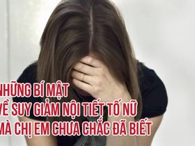 Những bí mật về suy giảm nội tiết tố nữ mà chị em chưa chắc đã biết 