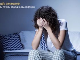 Hướng dẫn dùng Amitriptylin điều trị trầm cảm, lo âu sợ hãi