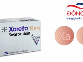 Thuốc chống đông Xarelto & lưu ý cần nhớ để tránh tác dụng phụ