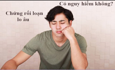 Rối loạn lo âu khiến người hay cáu gắt khó chịu - Nguyên nhân do đâu? 