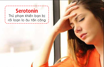 Serotonin – Thủ phạm khiến rối loạn lo âu tấn công bạn 