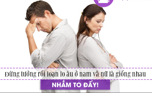 Đừng tưởng rối loạn lo âu ở nam và nữ là giống nhau. NHẦM TO ĐẤY!